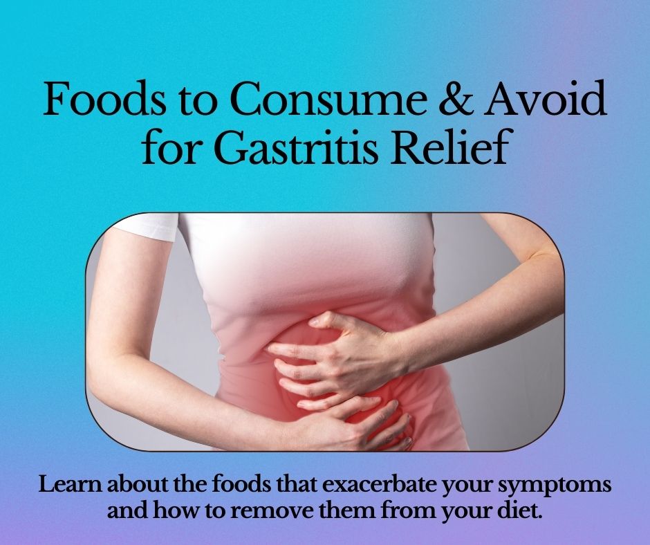 Foods To Consume Avoid For Gastritis Relief 