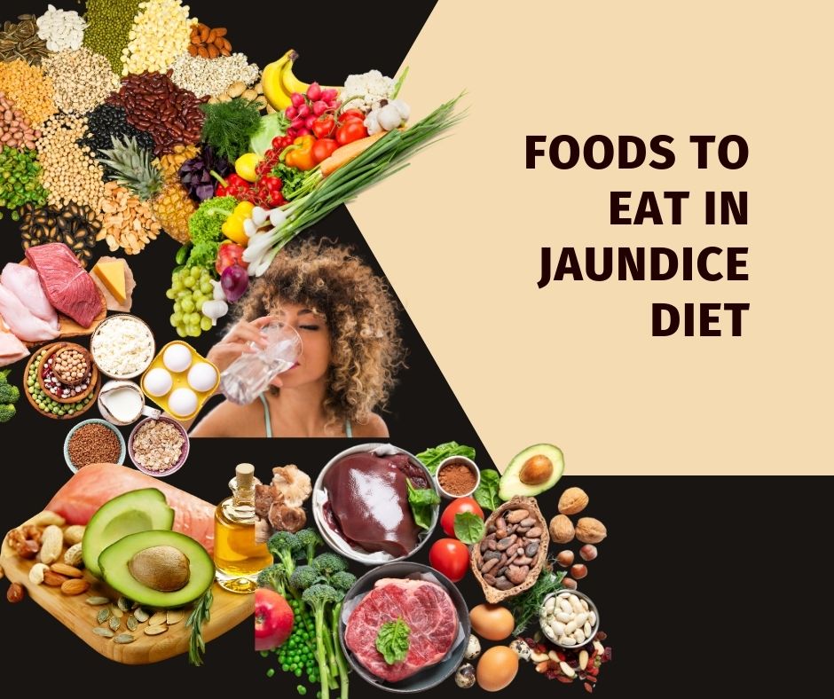 Foods to Eat in jaundice diet