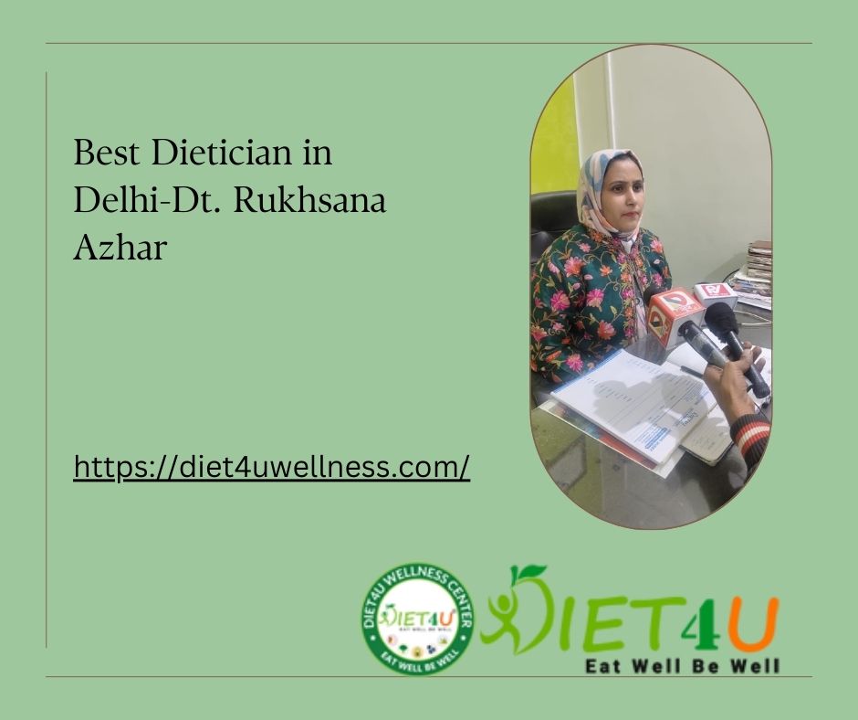 Best Dietician in Delhi- Dt. Rukhsana Azhar