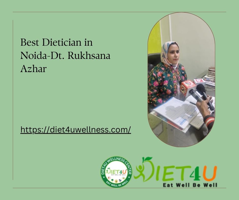 Best Dietician in Noida- Dt. Rukhsana Azhar