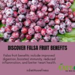 Discover Falsa Fruit Benefits